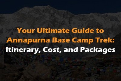 Your Ultimate Guide to Annapurna Base Camp Trek: Itinerary, Cost, and Packages